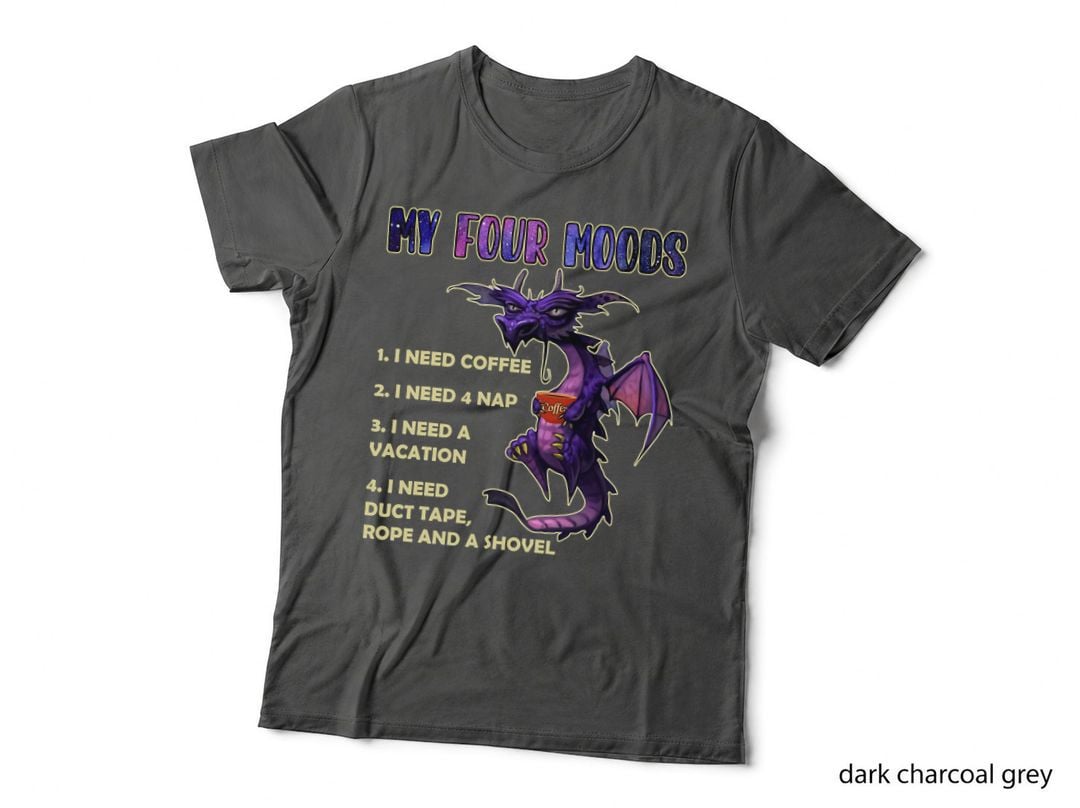 My Four Moods - Coffee Dragon with Sarcastic Saying T-Shirt