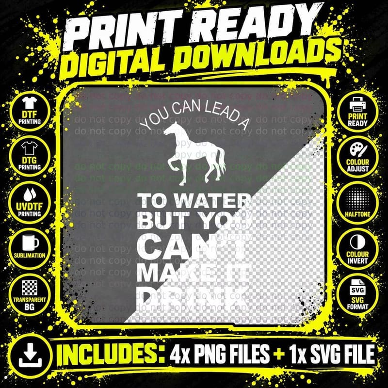 You Can Lead a Horse to Water but You Can't Make It Png SVG Digital Bundle