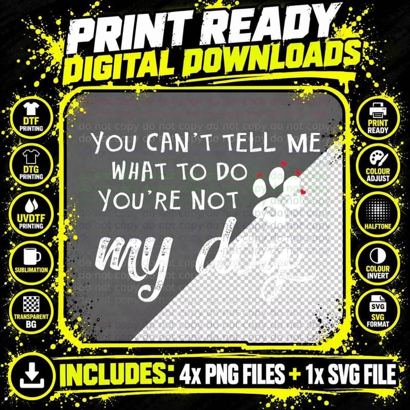 You Can't Tell Me What to Do You 'Re Not My Dog T Shirt Png SVG Digital Bundle
