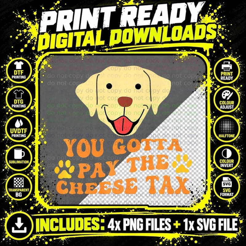 You Gotta Pay the Cheese Tax Funny Cute Dog Png SVG Digital Bundle