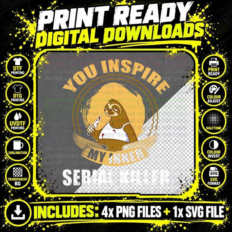 You Inspire My Inner Serial Killer! Funny Sloth T-Shirt Png SVG Digital Bundle