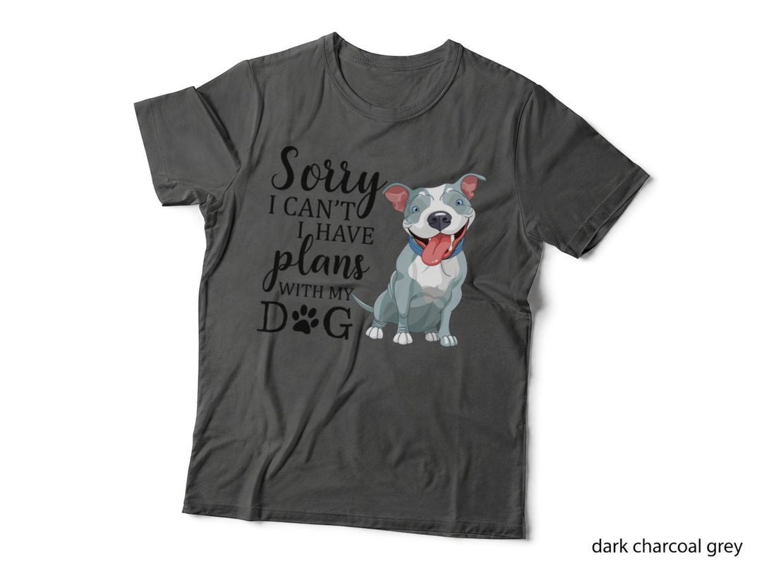 Sorry I Can't I Have Plans with My Dog T-Shirt, Funny Sarcasm