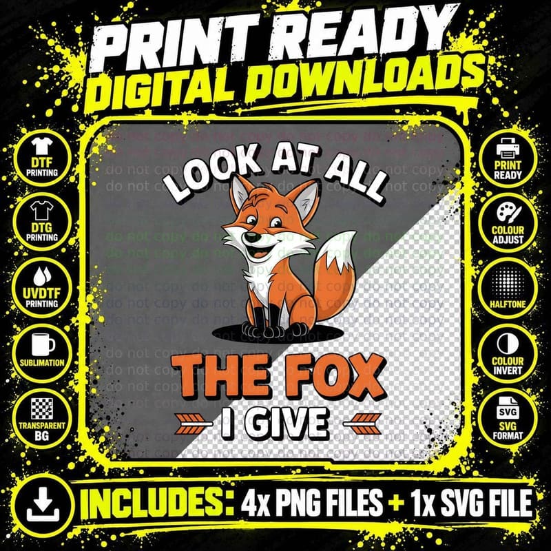 Look at All the Fox I Give T-Shirt, Funny Sarcastic Tee Png SVG Digital Bundle