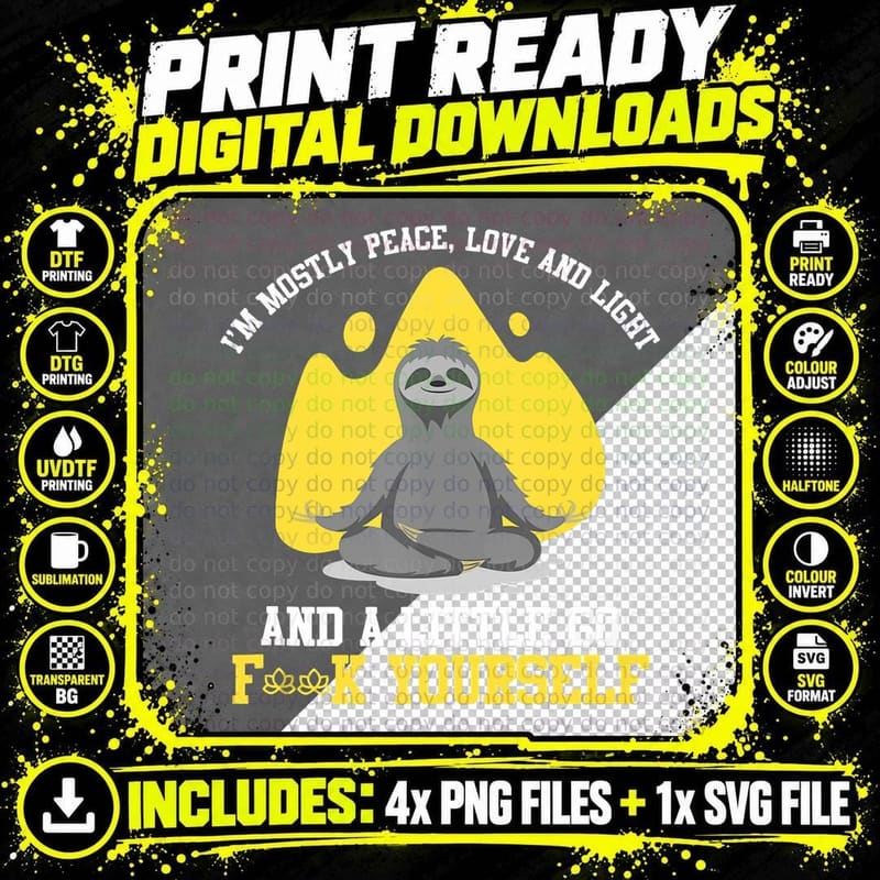 Mostly Peace, Love and a Little Go Fuck Yourself Sloth Png SVG Digital Bundle