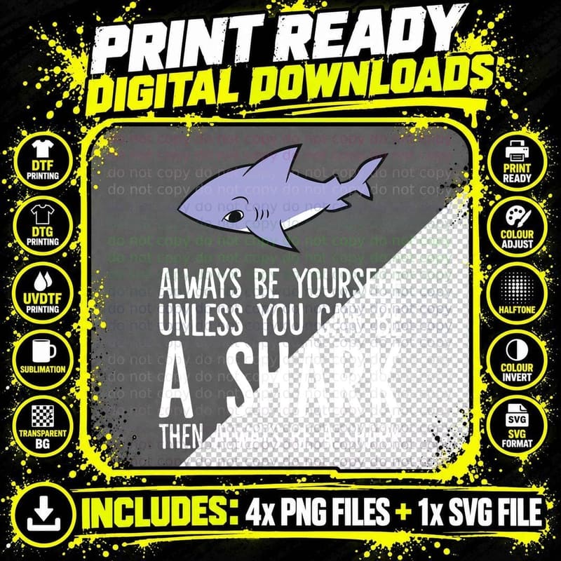 Always Be Yourself Unless You Can Be a Shark T-Shirt Png SVG Digital Bundle