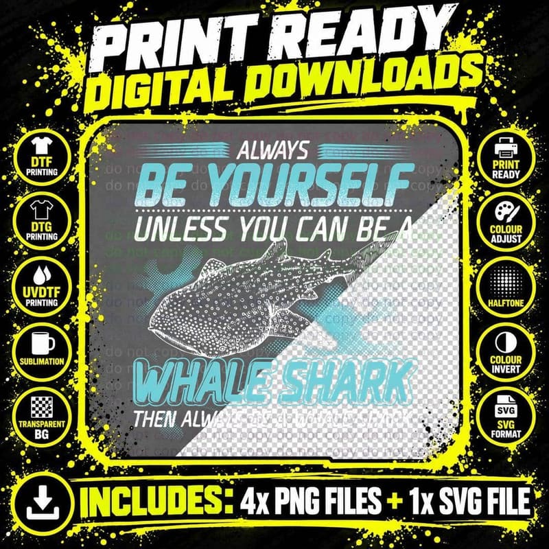 Always Be Yourself, Unless You Can Be a Whale Shark Png SVG Digital Bundle