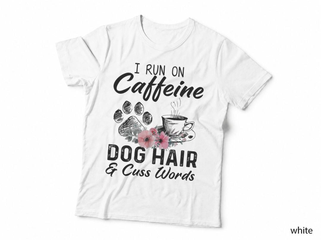 Caffeine, Dog Hair & Cuss Words T-Shirt, Pet Lover Apparel