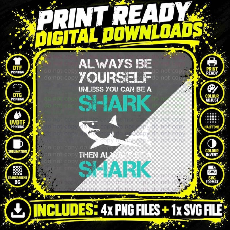Funny Always Be Yourself Unless You Can Be a Shark Png SVG Digital Bundle