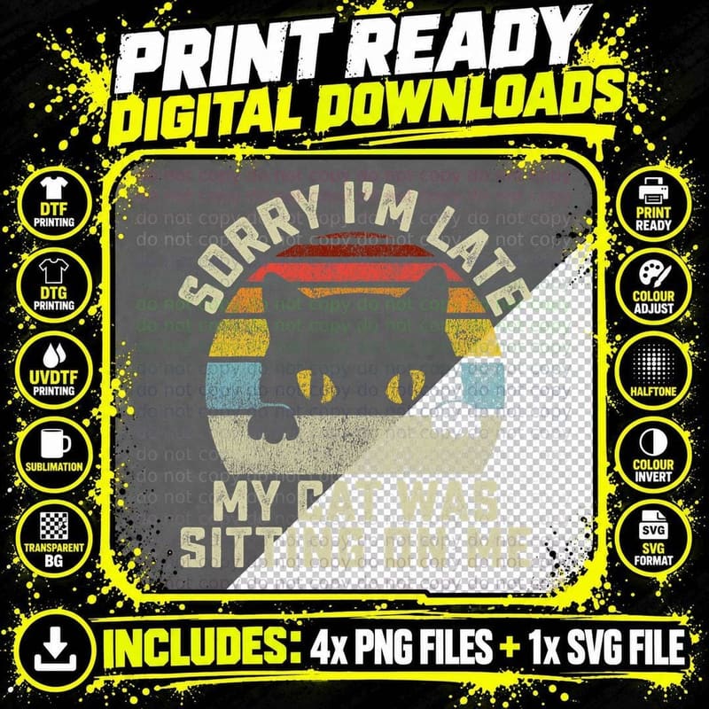 Sorry I'm Late My Cat Was Sitting on Me T-Shirt Png SVG Digital Bundle