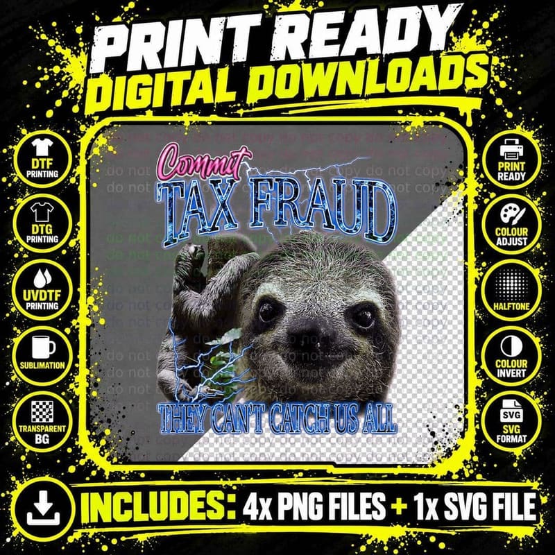 Commit Tax Fraud Sloth Tee, They Can't Catch Us All Png SVG Digital Bundle
