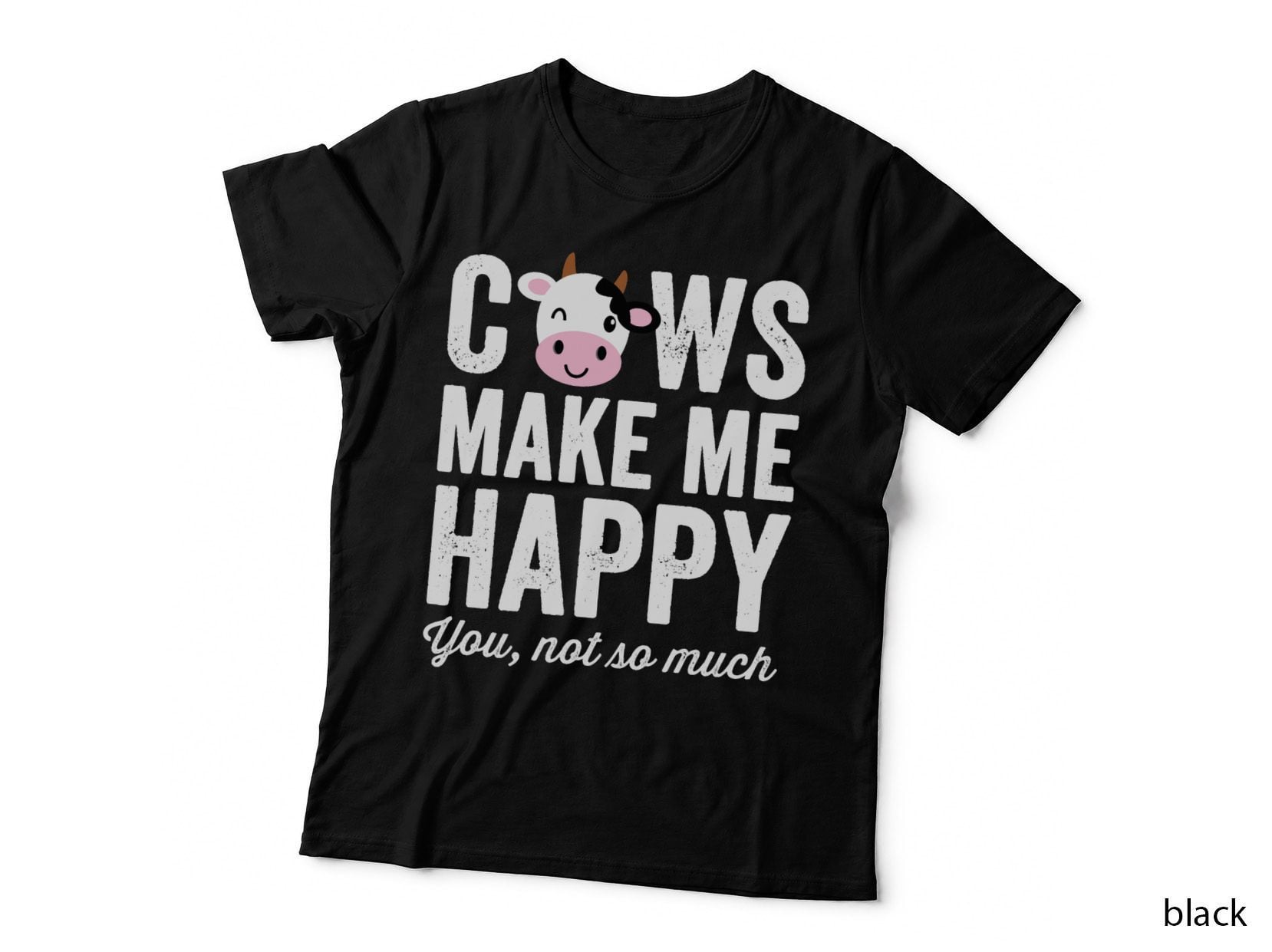 Cows Make Me Happy You Not So Much, Winking Cow Face, Funny Farm Tee