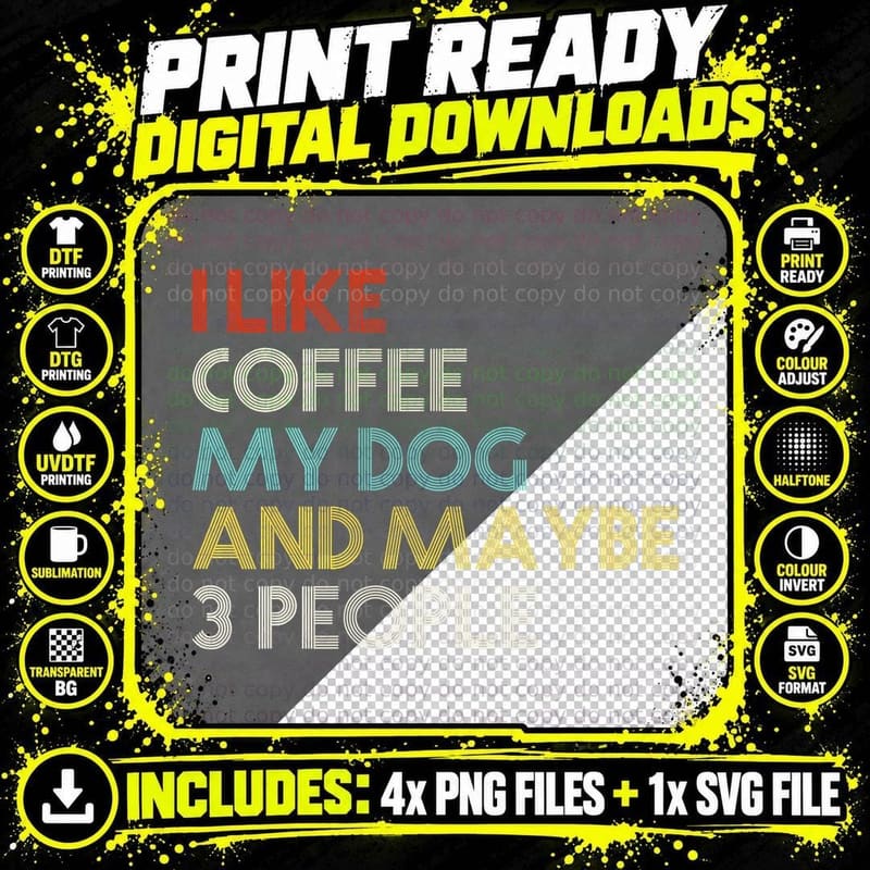 I LIKE Coffee MY DOG & MAYBE 3 People Coffee Lovers Png SVG Digital Bundle