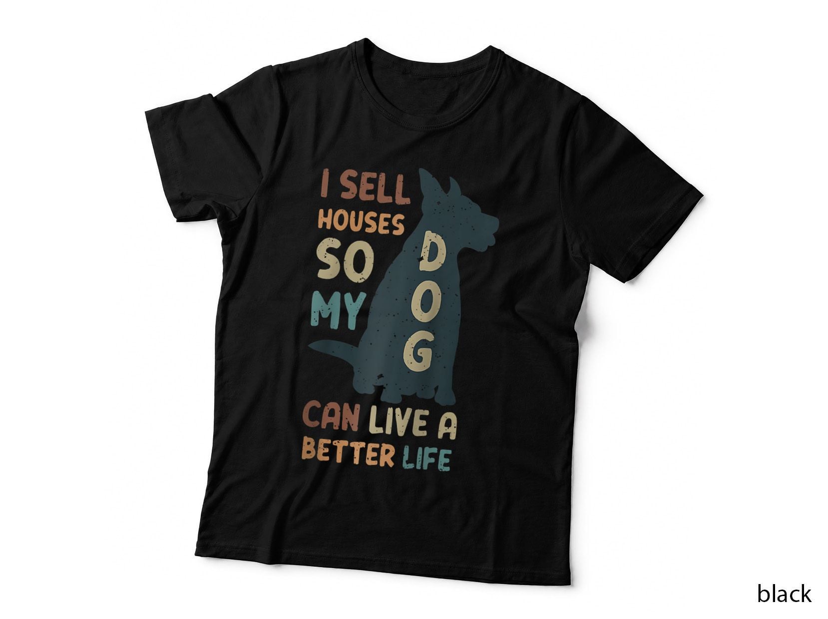 I Sell Houses So My Dog Can Live a Better Life Funny Realtor T-Shirt