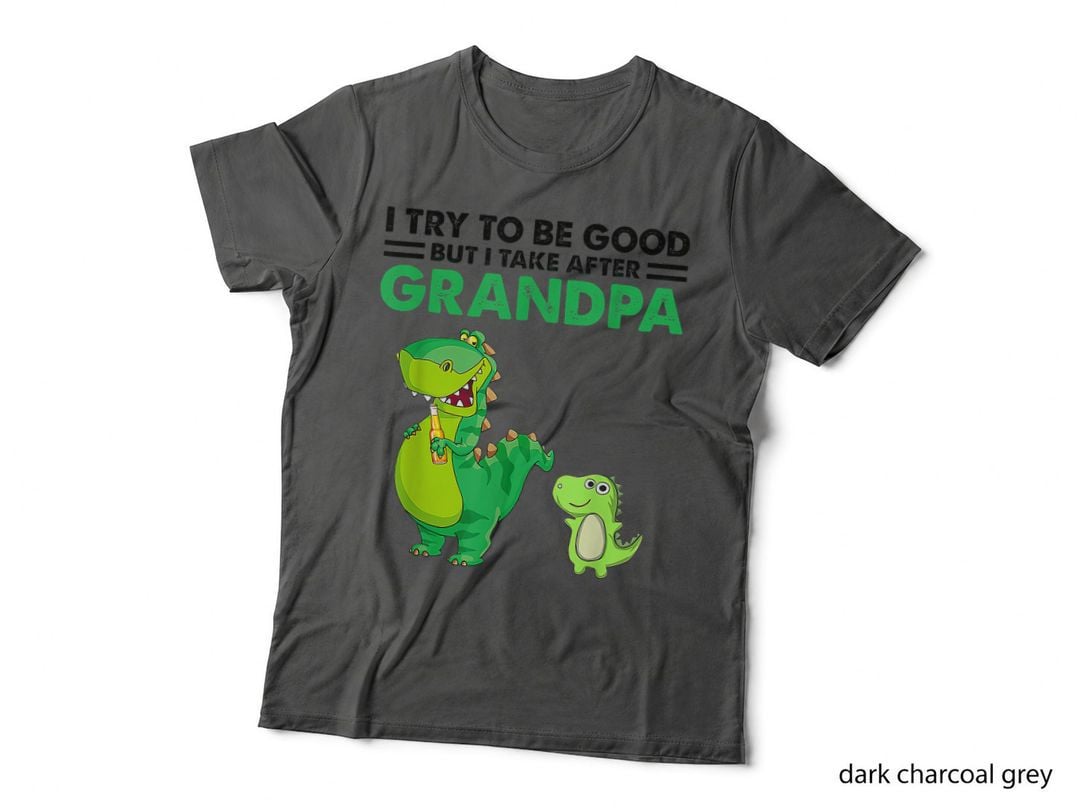 I Try to Be Good but I Take After My Grandpa Dinosaur T-Shirt