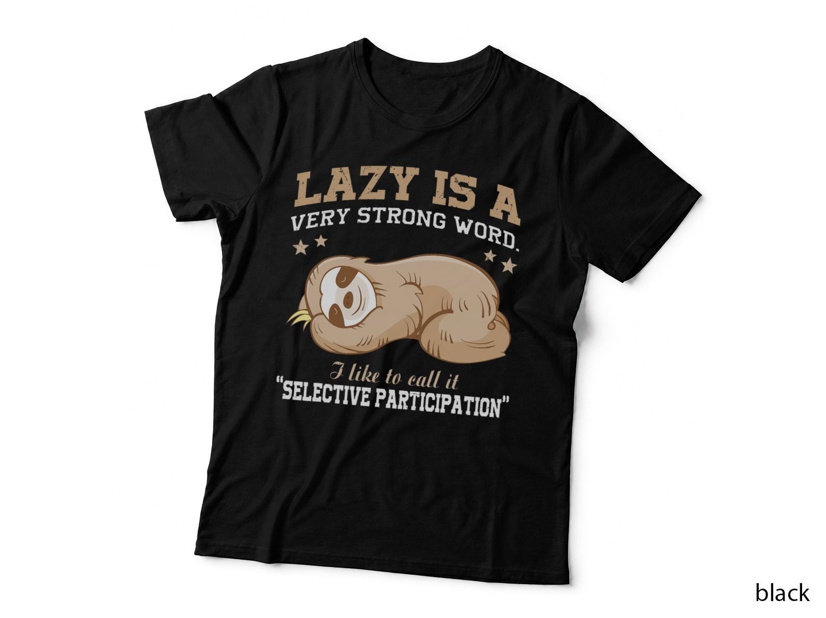 Lazy Is a Very Strong Word T-Shirt, Sleepy Sloth, Selective Participation Funny