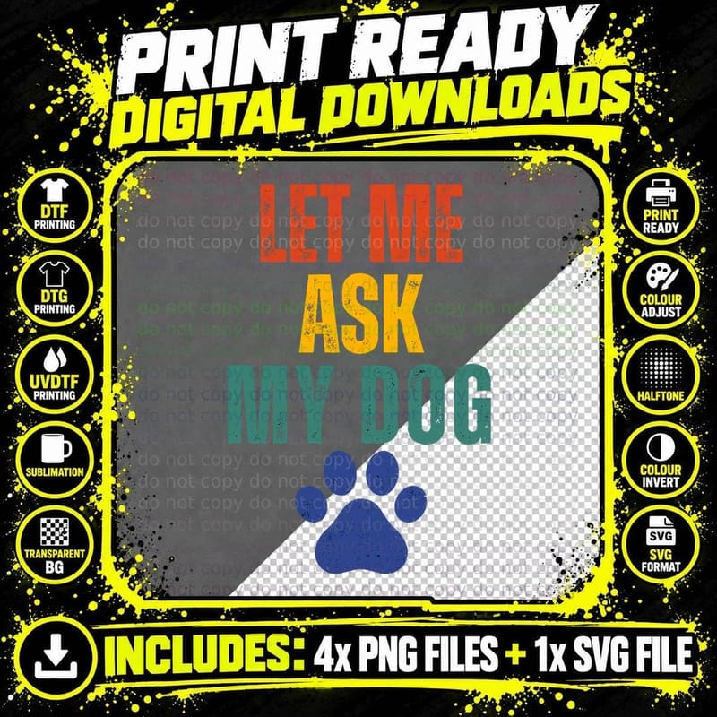 Let Me Ask My Dog T-Shirt, Pet Lover Apparel Png SVG Digital Bundle
