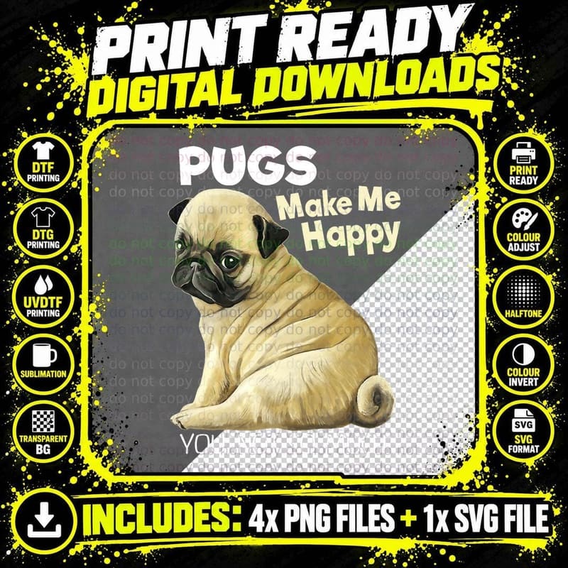 Pugs Make Me Happy You Not So Much Png SVG Digital Bundle
