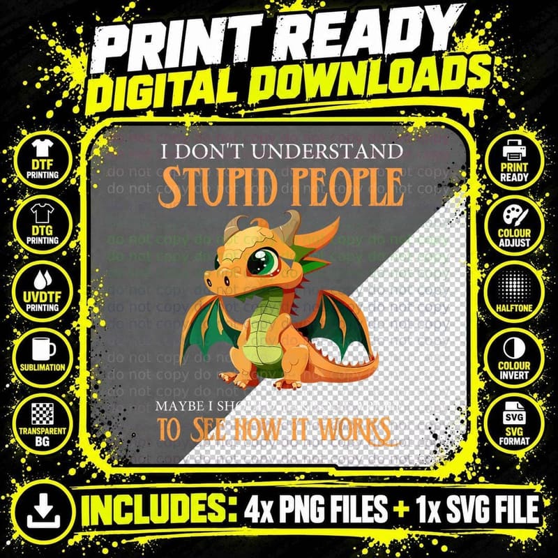 Stupid People Dragon T-Shirt, Funny Sarcasm Png SVG Digital Bundle