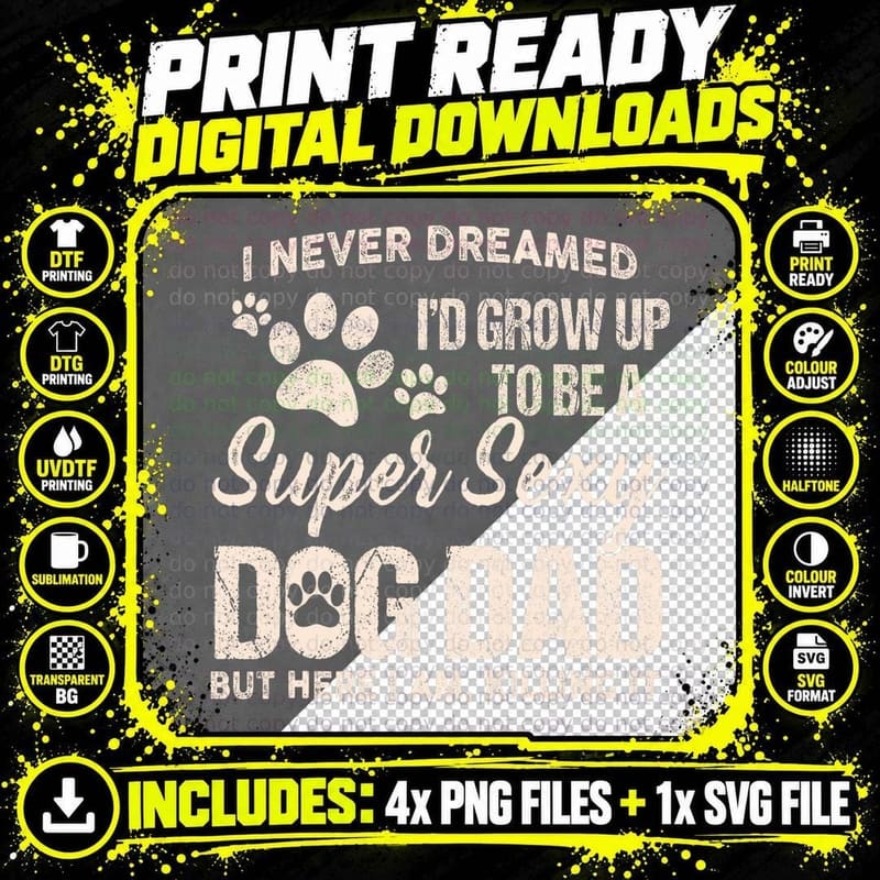 Super Sexy Dog Dad T-Shirt, Funny Sarcasm Png SVG Digital Bundle