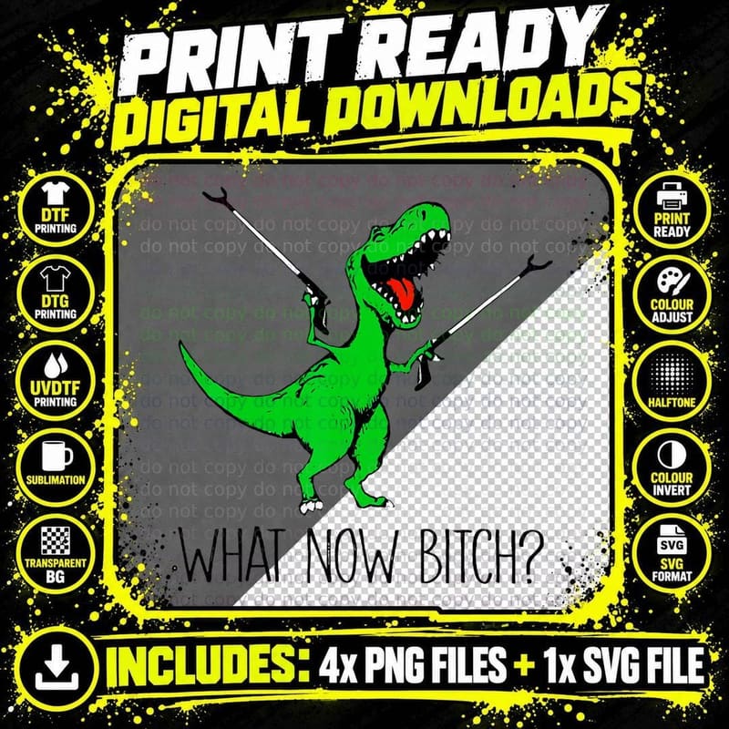 T-Rex Dinosaur What Now Bitch T-Shirt Png SVG Digital Bundle
