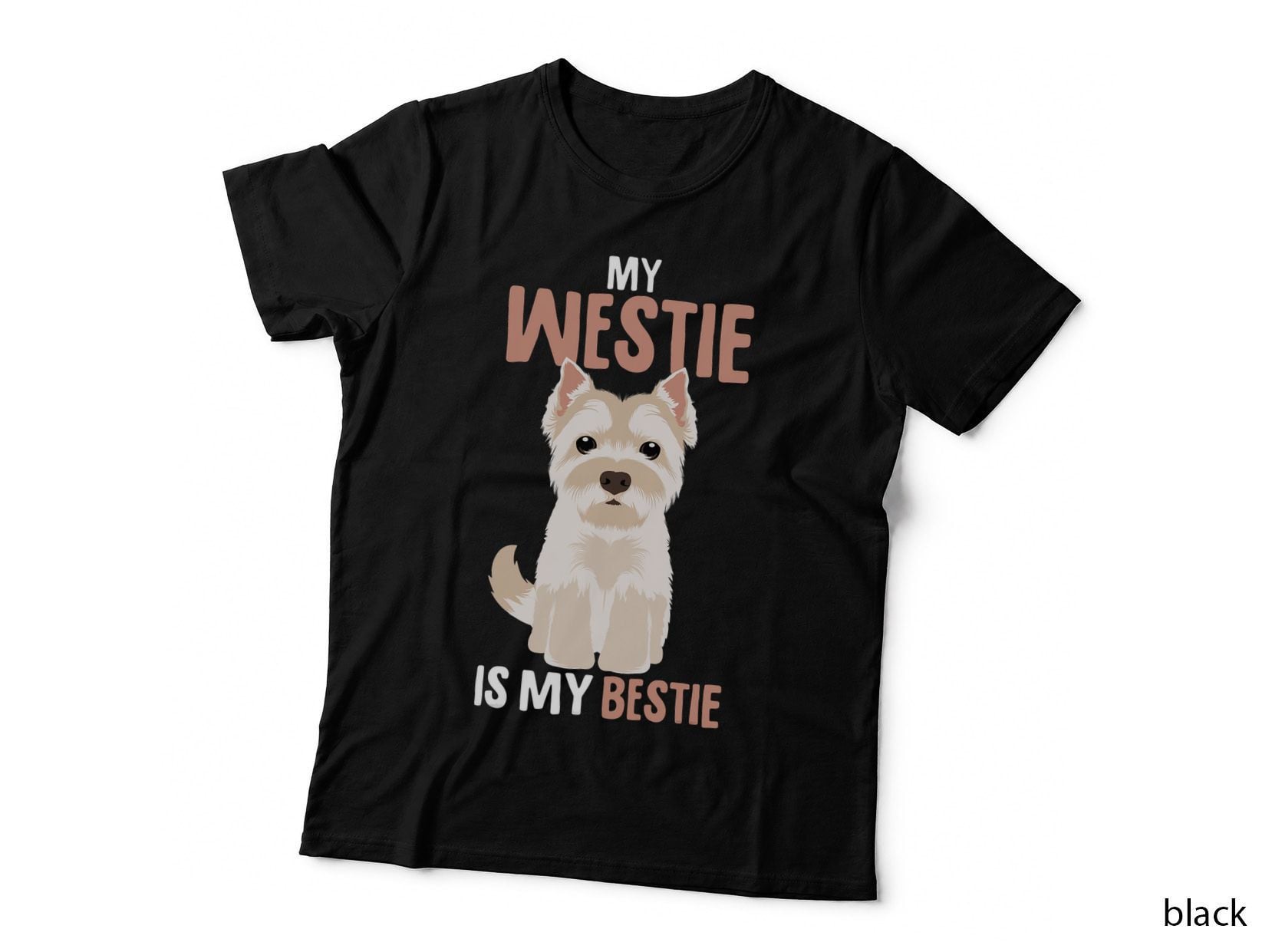 West Highland White Terrier Dog My Westie Is My Bestie T-Shirt