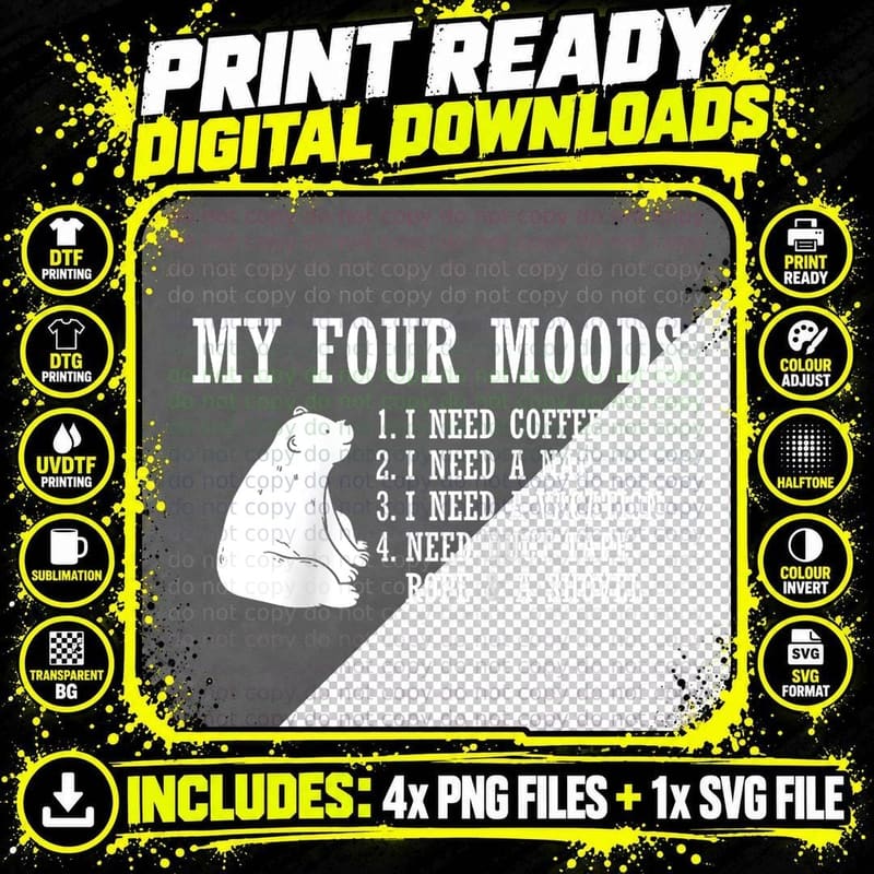 Funny Bear - Brown My Four Moods I Need Coffee I Need a Png SVG Digital Bundle