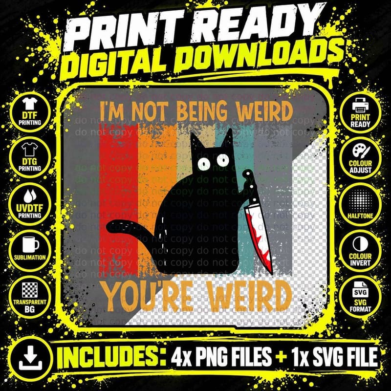 Funny Cat Meme I'm Not Being Weird You're Weird Cat Dad Png SVG Digital Bundle
