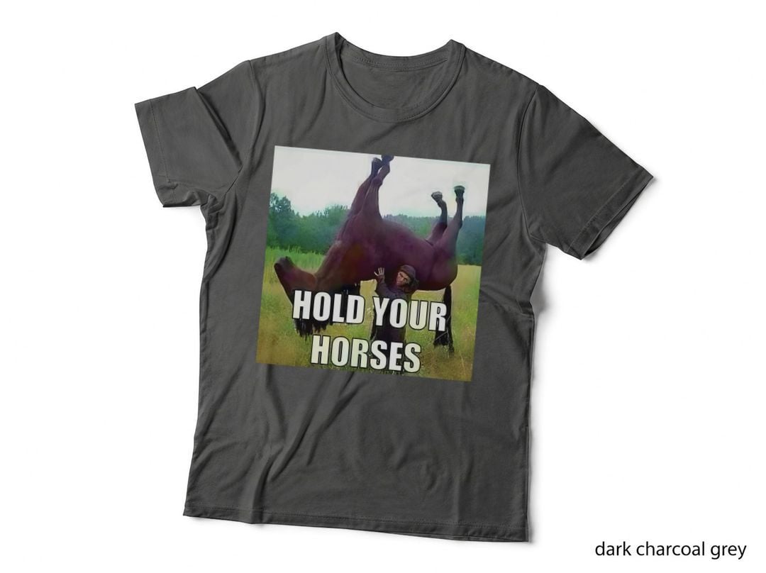 Hold Your Horse T-Shirt