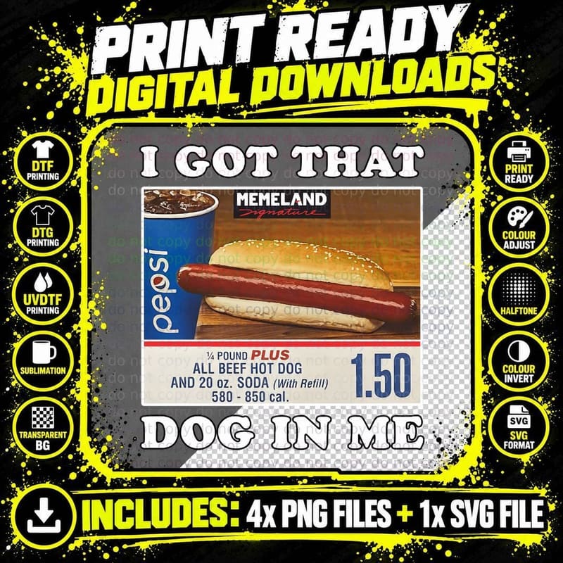 I Got That Hot Dog in Me Funny Meme T-Shirt Png SVG Digital Bundle