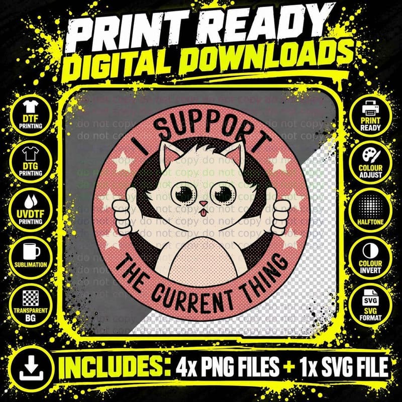 I Support the Current Thing Cat by Tobe Fonseca T-Shirt Png SVG Digital Bundle