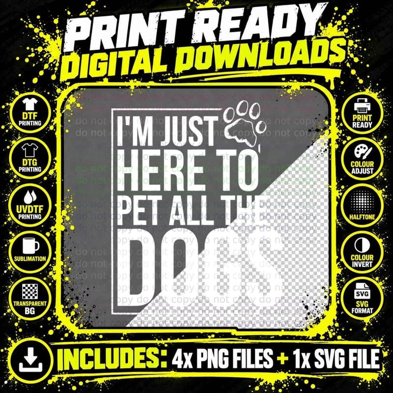 I'm Just Here to Pet All the Dogs, Funny Dog Lover Png SVG Digital Bundle