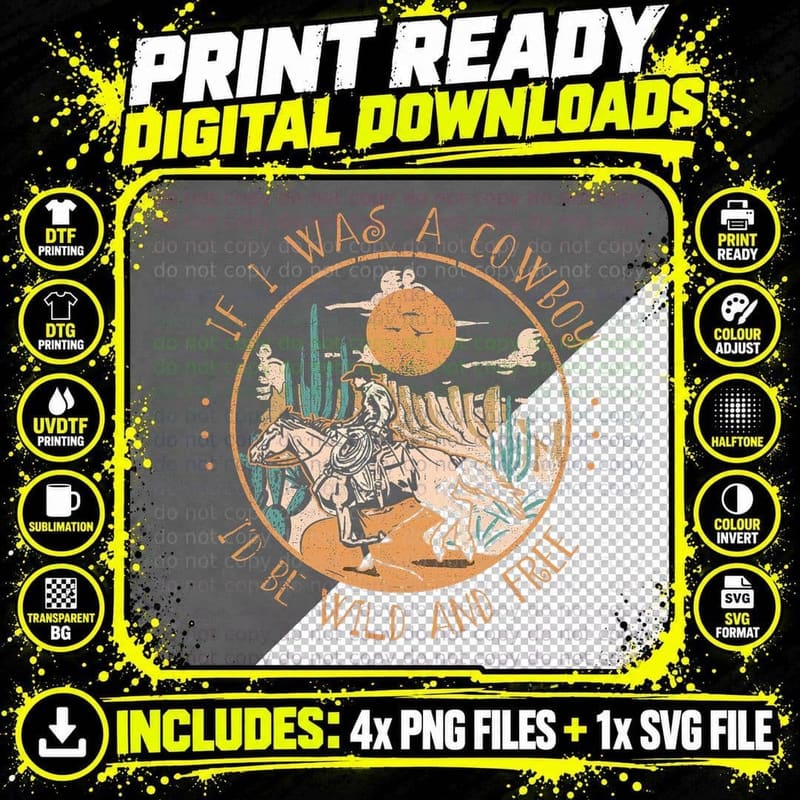 If I Was a Cowboy I'd Be Wild and Free Western Cowgirl Png SVG Digital Bundle