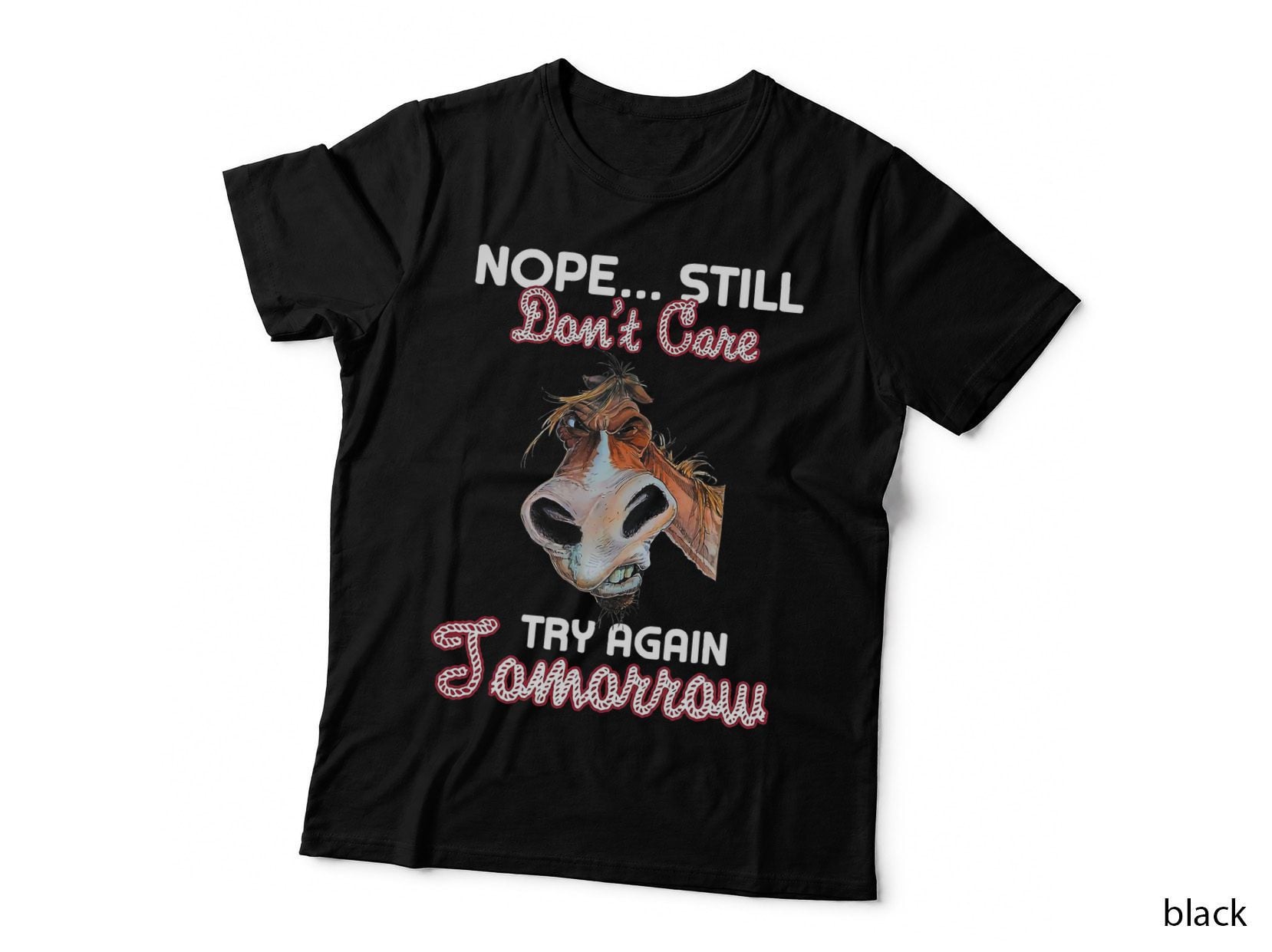 Nope Still Don't Care Try Again Tomorrow Horse T-Shirt