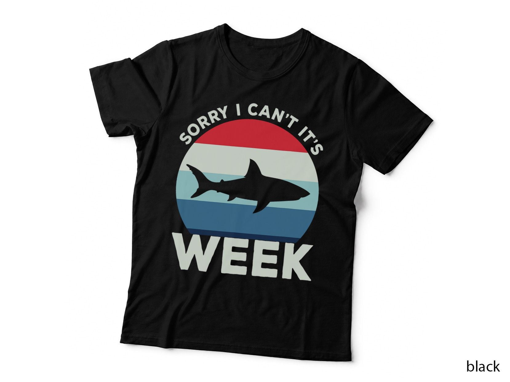 Sorry I Can't It's Week Shark T-Shirt, Patriotic, Sarcasm