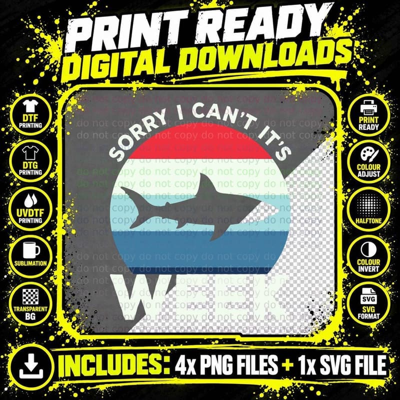 Sorry I Can't It's Week Shark T-Shirt, Patriotic, Sarcasm Png SVG Digital Bundle