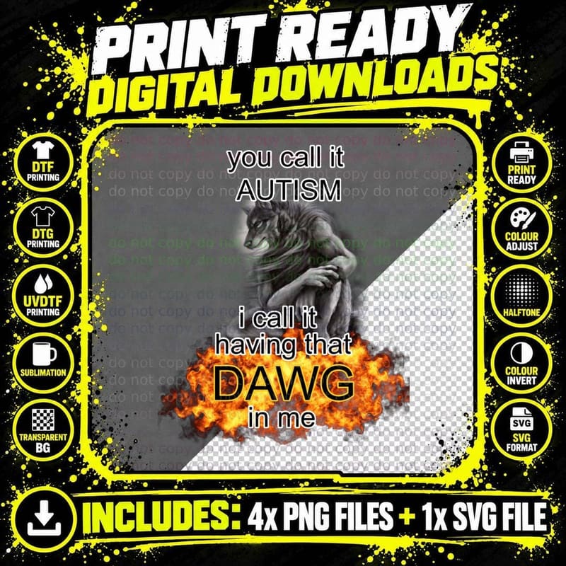 You Call It Autism I Call It Having That Dawg in Me Png SVG Digital Bundle