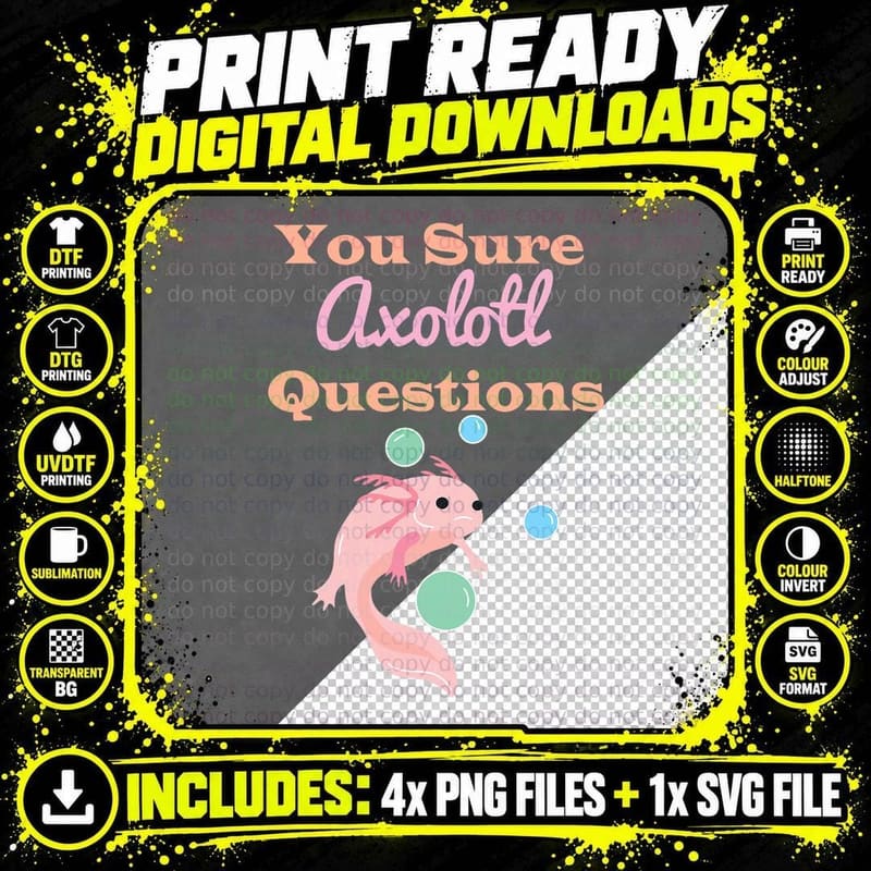 You Sure Axolotl Questions Mexican Salamander Gift Png SVG Digital Bundle
