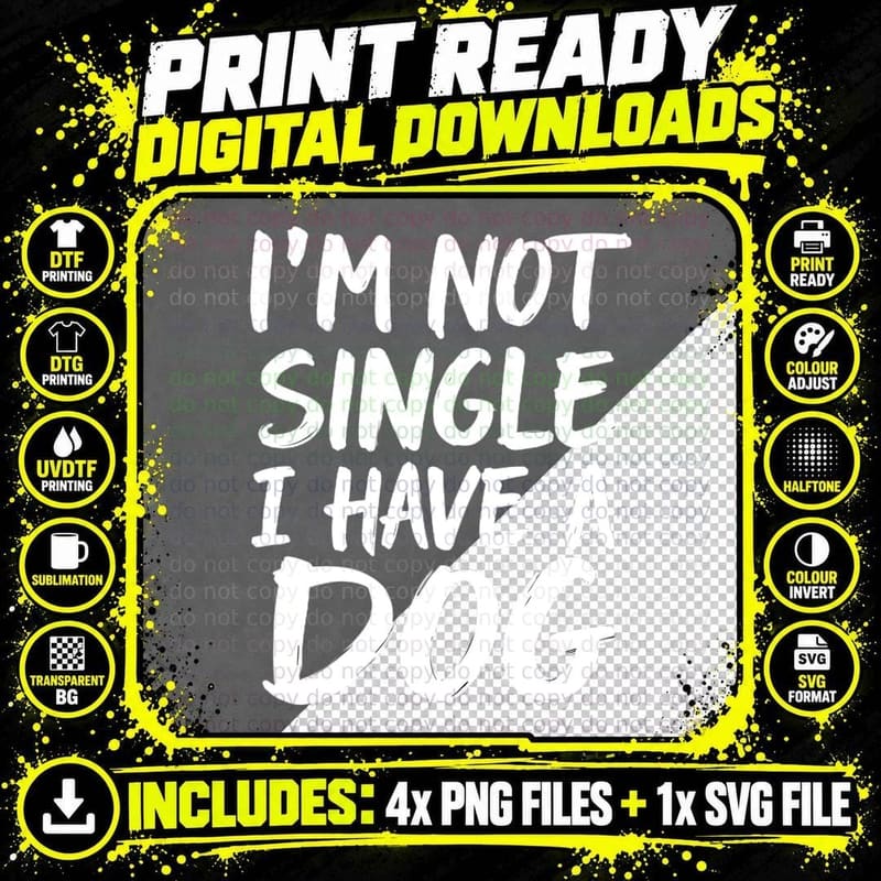 I'm Not Single I Have a Dog Sarcastic Funny Dog Lover Png SVG Digital Bundle