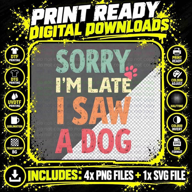 Sorry I'm Late I Saw a Dog Distressed Paw Print T-Shirt Png SVG Digital Bundle