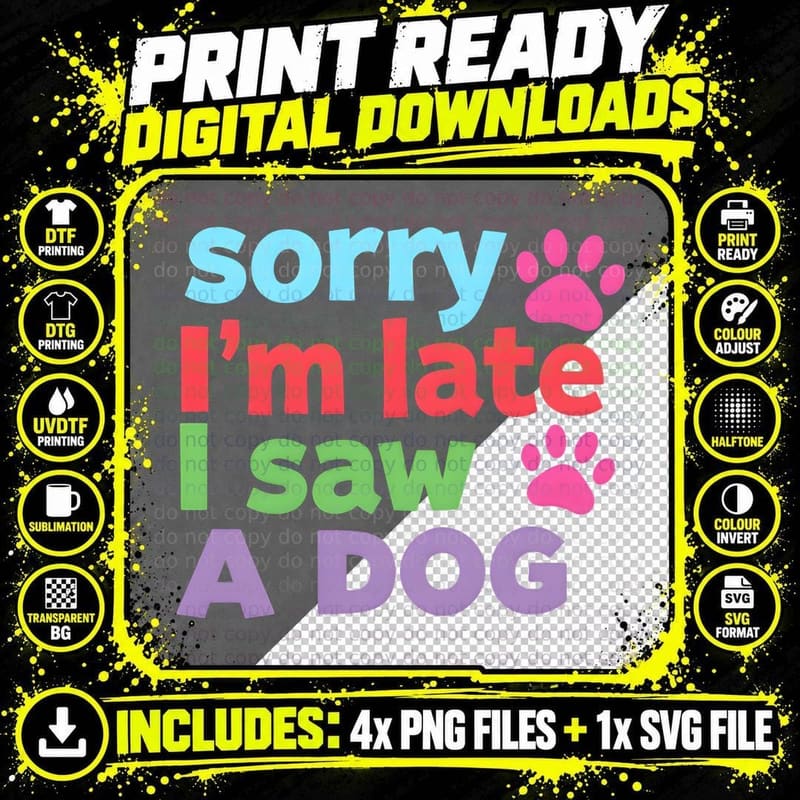 Sorry I'm Late I Saw a Dog with Two Paw Prints T-Shirt Png SVG Digital Bundle