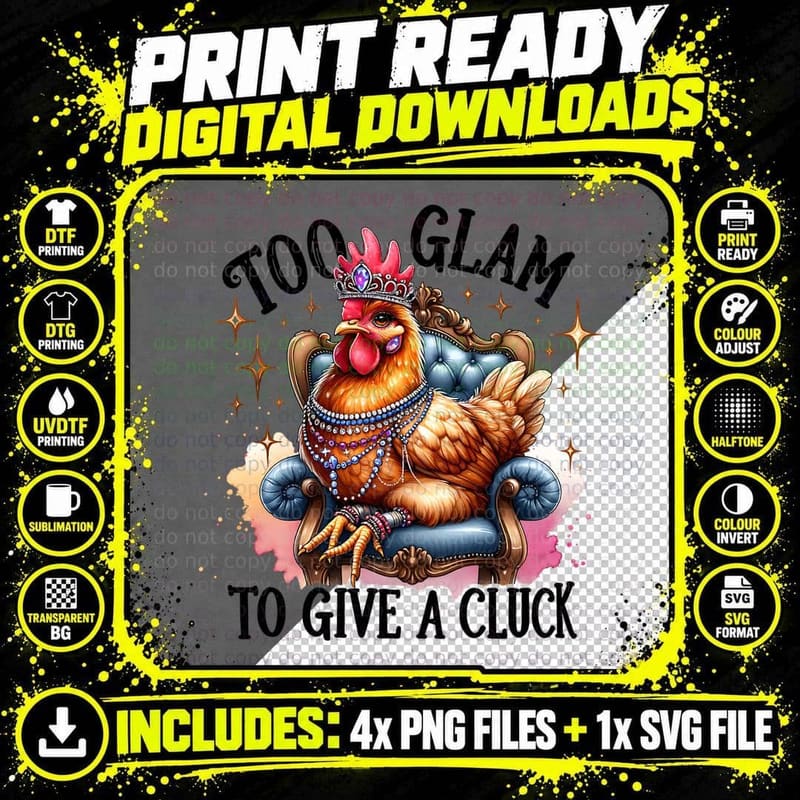 Too Glam to Give a Cluck Chicken, Funny Quote Png SVG Digital Bundle