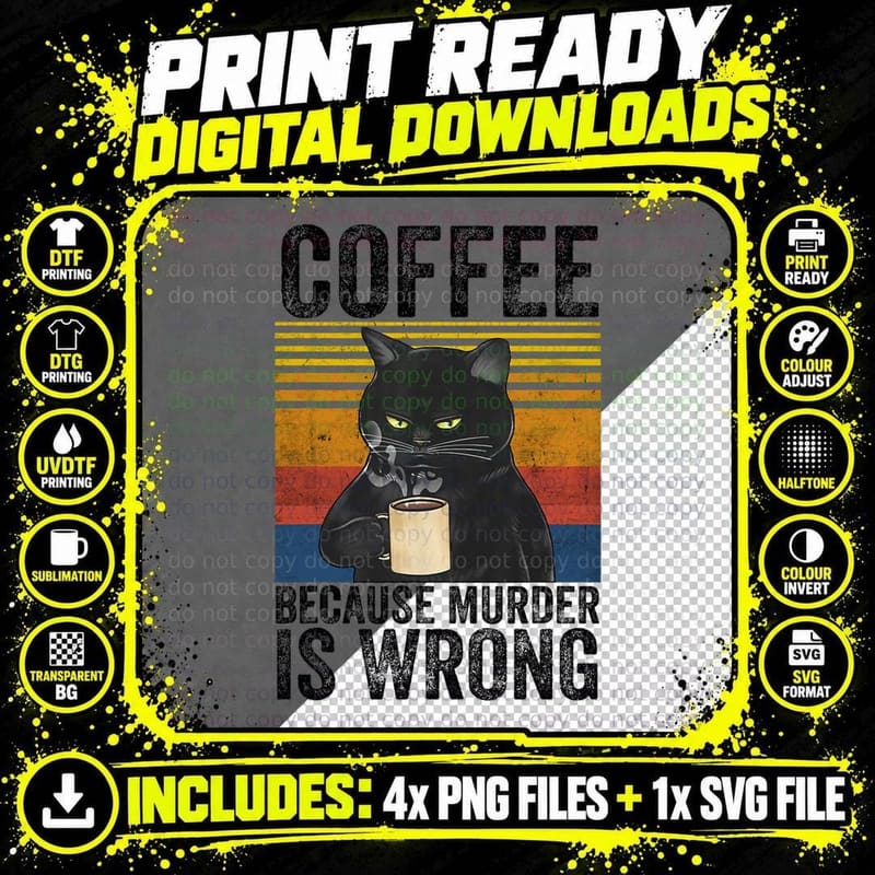 Coffee Because Murder Is Wrong Black Cat Drinking Coffee Png SVG Digital Bundle