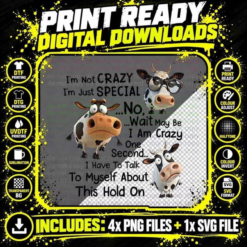 Funny Dairy Cow I'm Not Crazy I'm Just Special No Wait Png SVG Digital Bundle