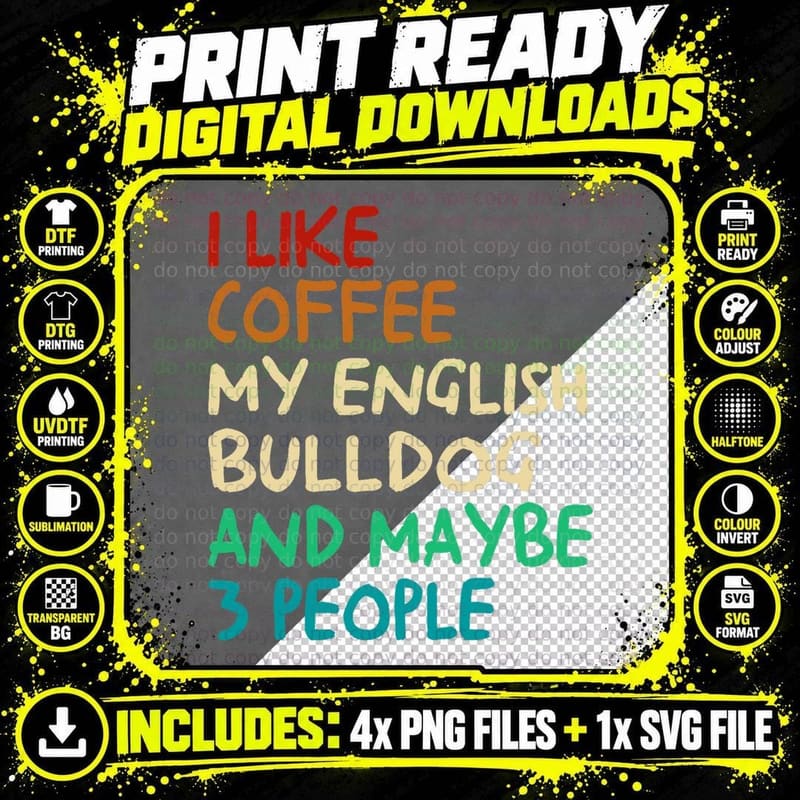 I Like Coffee My English Bulldog Dog and Maybe 3 People Png SVG Digital Bundle