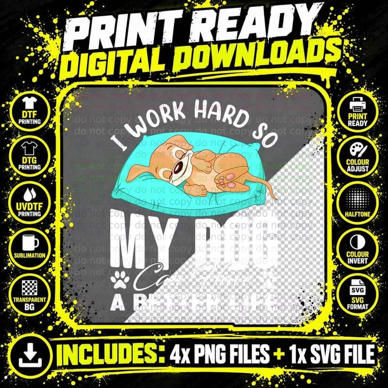 I Work Hard So My Dog Can Have a Better Life Funny Dog Png SVG Digital Bundle
