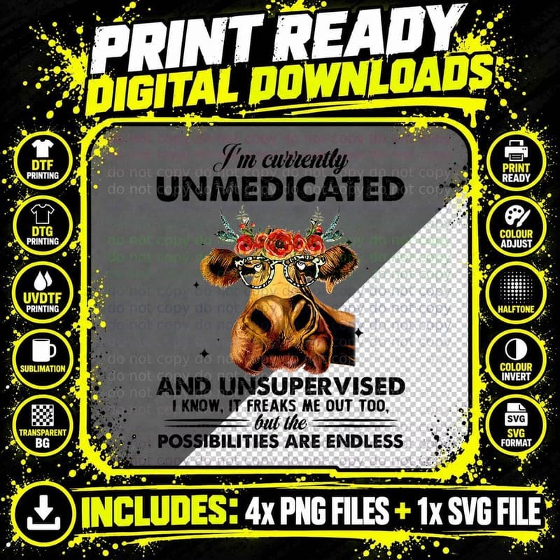 I'm Currently Unmedicated and Unsupervised Funny Cow Png SVG Digital Bundle