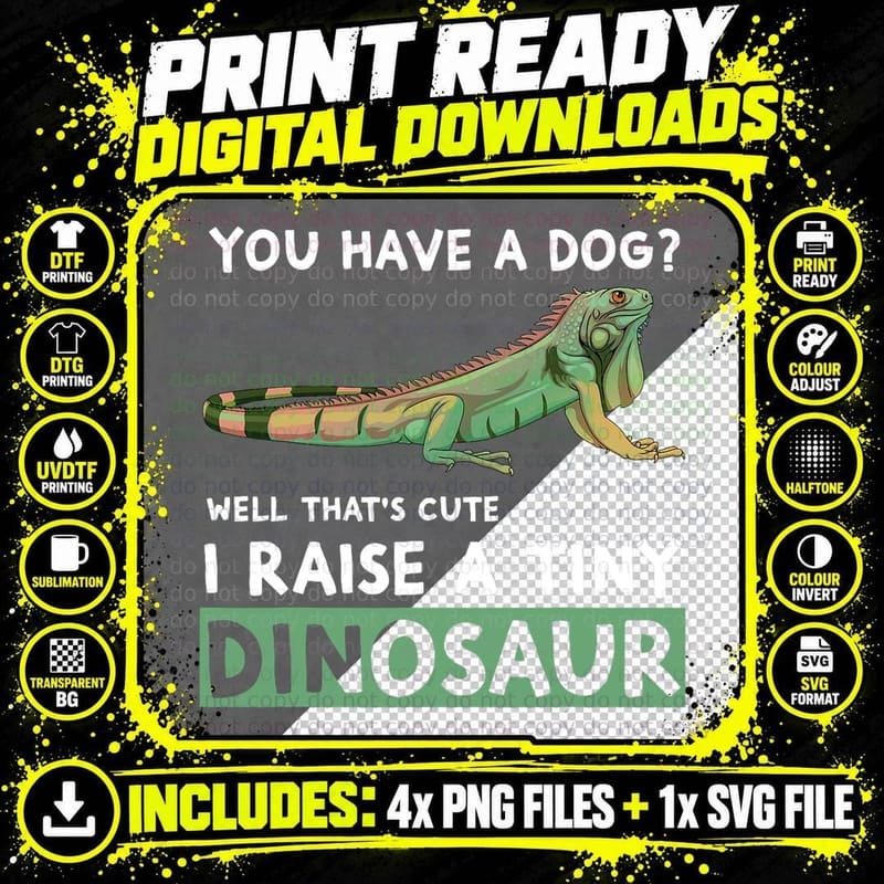 You Have a Dog I Raise a Tiny Dinosaur Funny Iguana Png SVG Digital Bundle