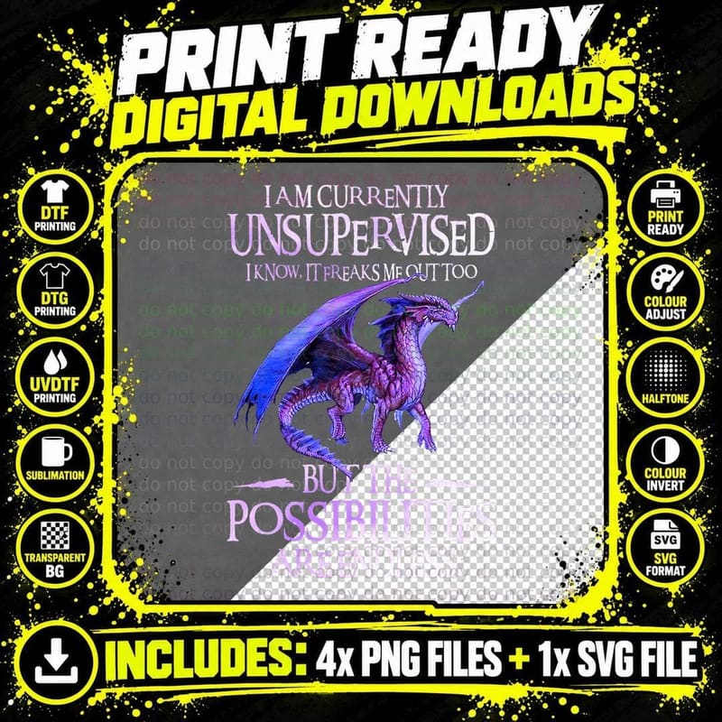 Dragon I Am Unsupervised but the Possibilities Fun Boy Png SVG Digital Bundle