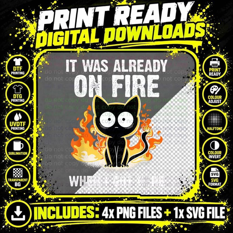 It Was Already on Fire When I Got Here Cat Funny Png SVG Digital Bundle