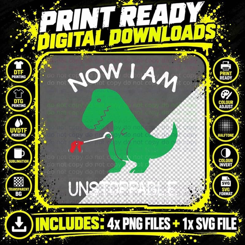 Now I'm Unstoppable - Funny T-Rex Dinosaur T-Shirt Png SVG Digital Bundle